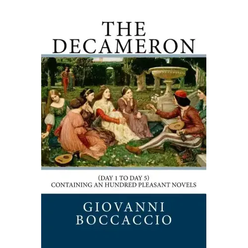 The Decameron: (Day 1 to Day 5) Containing an hundred pleasant Novels