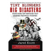 Tiny Blunders/Big Disasters: Thirty-Nine Tiny Mistakes That Changed the World Forever (Revised Edition)