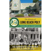 The History of Long Beach Poly: Scholars and Champions