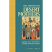 Forgotten Desert Mothers: Sayings, Lives, and Stories of Early Christian Women
