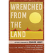 Wrenched from the Land: Activists Inspired by Edward Abbey