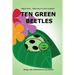 Ten Green Beetles: Begin Early: Rhyming fun with numbers - Introduce babies and toddlers to counting and numbers with bright pictures and