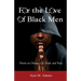 For The Love of Black Men: Poems on Change, Life, Truth, and Trust