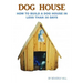 Dog House Plan: How To Build A Dog House In Less Than 30 Days