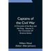 Captains of the Civil War: A Chronicle of the Blue and the Gray, Volume 31, The Chronicles Of America Series