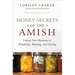 Money Secrets of the Amish: Finding True Abundance in Simplicity, Sharing, and Saving