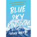 Blue Sky Kingdom: An Epic Family Journey to the Heart of the Himalaya