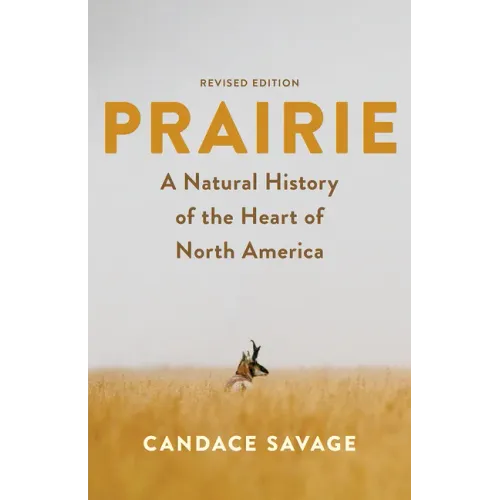Prairie: A Natural History of the Heart of North America: Revised Edition