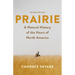 Prairie: A Natural History of the Heart of North America: Revised Edition
