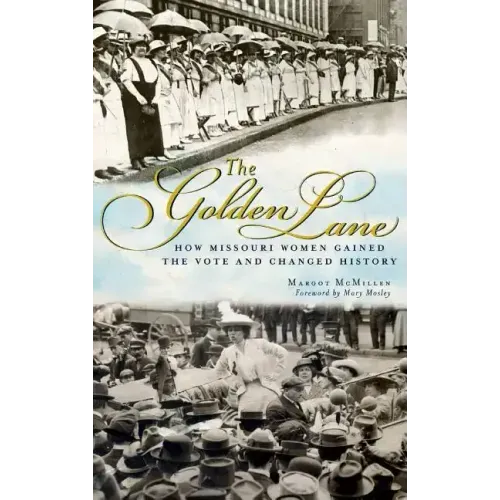 The Golden Lane: How Missouri Women Gained the Vote and Changed History