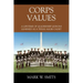 Corps Values: A Lifetime of Leadership Lessons Learned as a Texas Aggie Cadet