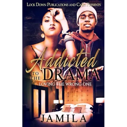 Addicted to the Drama: Loving the Wrong One