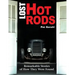 Lost Hot Rods: Remarkable Stories of How They Were Found