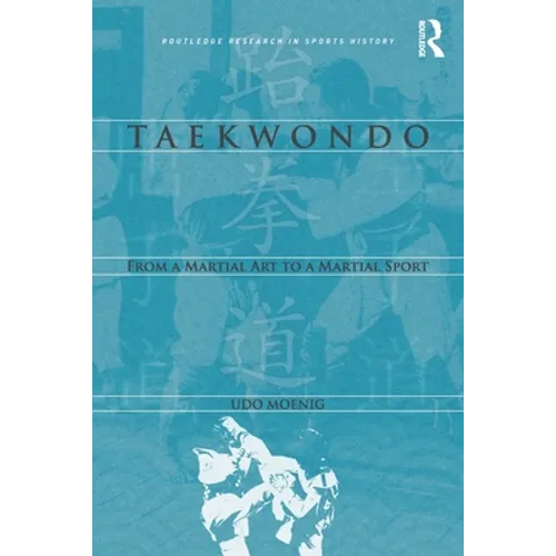 Taekwondo: From a Martial Art to a Martial Sport