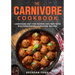 The Carnivore Cookbook: Carnivore Diet for Women and Men with Mouthwatering Carnivore Recipes