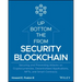 Blockchain Security from the Bottom Up: Securing and Preventing Attacks on Cryptocurrencies, Decentralized Applications, Nfts, and Smart Contracts