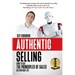 Authentic Selling: How to Use the Principles of Sales in Everyday Life