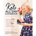 The Keto All Day Cookbook: More Than 100 Low-Carb Recipes That Let You Stay Keto for Breakfast, Lunch, and Dinner