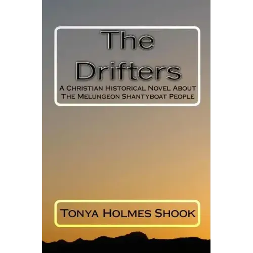The Drifters: A Christian Historical Novel About The Melungeon Shantyboat People