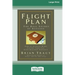 Flight Plan: How to Achieve More, Faster Than You Ever Dreamed Possible (16pt Large Print Edition)