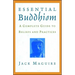 Essential Buddhism: A Complete Guide to Beliefs and Practices