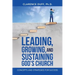 Leading, Growing, and Sustaining God's Church: Concepts and Strategies for Success