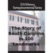The Story of South Carolina In 100 Landmarks