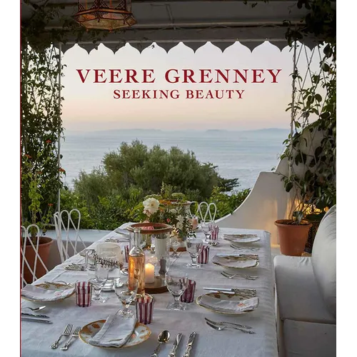 Veere Grenney: Seeking Beauty: A Revered English Interior Designer Welcomes Us Into His Three Spectacular Homes