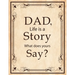 Dad, Life Is A Story What Does Yours Say: Memories and Keepsakes for My Children and Grandchildren, Keepsake Interview Book For Fathers