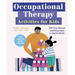 Occupational Therapy Activities for Kids: 100 Fun Games and Exercises to Build Skills