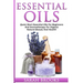 Essential Oils: Quick Start Essential Oils For Beginners And Aromatherapy For Organic Natural Beauty And Health!