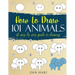 How to Draw 101 Animals: a step by step guide to drawing