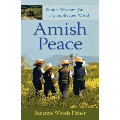 Amish Peace: Simple Wisdom for a Complicated World