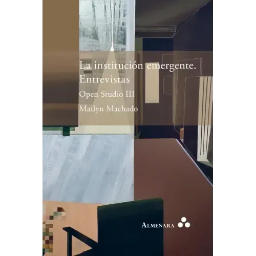 La institución emergente. Entrevistas. Open Studio III