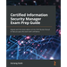 Certified Information Security Manager Exam Prep Guide: Aligned with the latest edition of the CISM Review Manual to help you pass the exam with confi