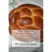 The Complete and Simple Guide to Challah: A Farm Boy's Guide to Great Jewish (and non-Jewish) Breads