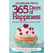 365 Days of Happiness - Because happiness is a piece of cake!: A step-by-step guide to being happy