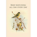 Bird watching all day every day: Gifts For Birdwatchers - a great logbook, diary or notebook for tracking bird species. 120 pages