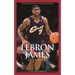 LeBron James: A Biography