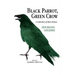Black Parrot, Green Crow