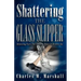 Shattering the Glass Slipper