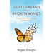 Lofty Dreams with Broken Wings: An Exhortation of Love, Healing, and Restoration