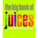 The Big Book of Juices: More Than 400 Natural Blends for Health and Vitality Every Day