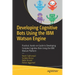 Developing Cognitive Bots Using the IBM Watson Engine: Practical, Hands-On Guide to Developing Complex Cognitive Bots Using the IBM Watson Platform