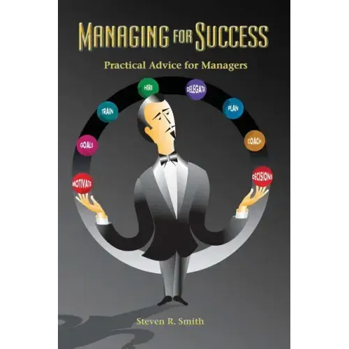 Managing for Success: Practical Advice for Managers