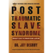 Post Traumatic Slave Syndrome: America's Legacy of Enduring Injury and Healing