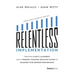 Relentless Implementation: Creating Clarity, Alignment and a Working Together Operating System to Maximize Your Business Performance