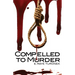 Compelled to Murder