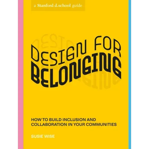 Design for Belonging: How to Build Inclusion and Collaboration in Your Communities