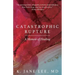 Catastrophic Rupture: A Memoir of Healing